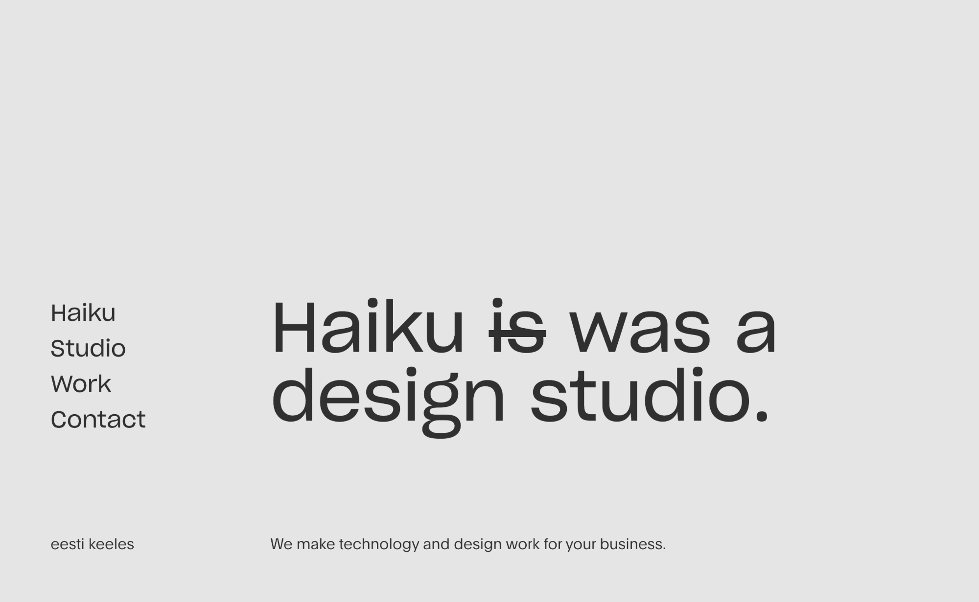 The haiku.ee front page: Haiku was a design studio, in large type on grey, with the is struck through, and the menu Haiku, Studio, Work, Contact down the left
